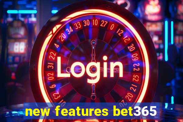 new features bet365